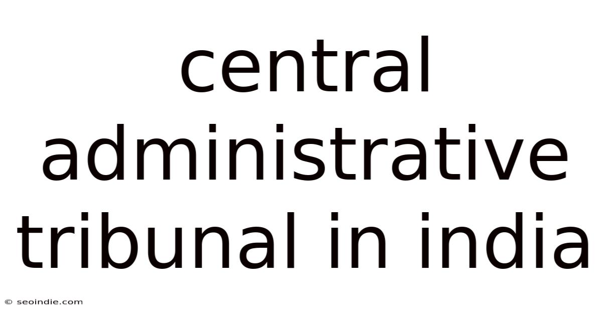 Central Administrative Tribunal In India