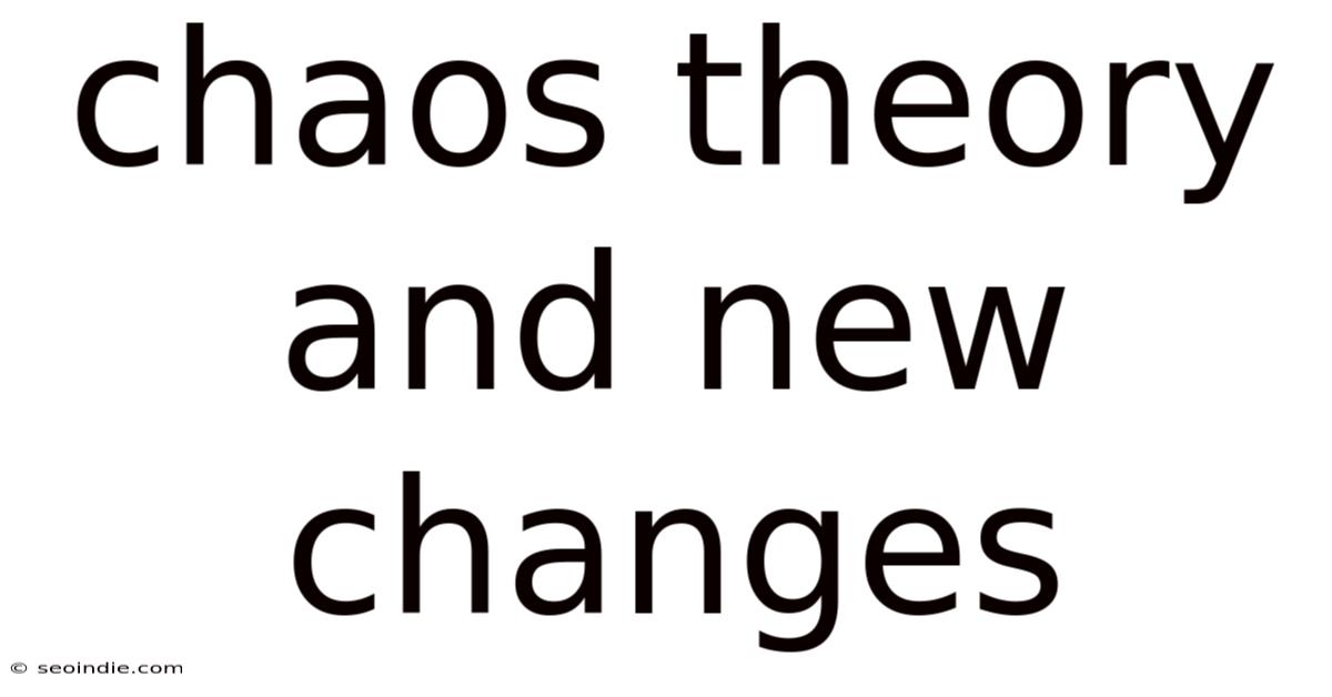Chaos Theory And New Changes