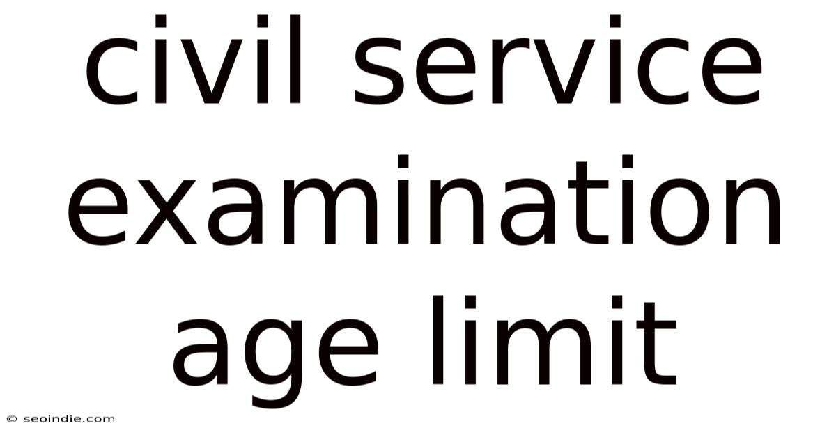 Civil Service Examination Age Limit