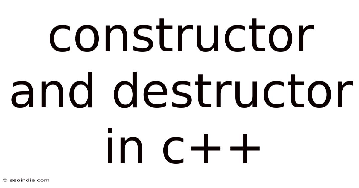 Constructor And Destructor In C++