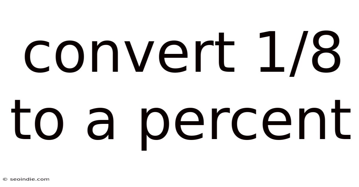 Convert 1/8 To A Percent