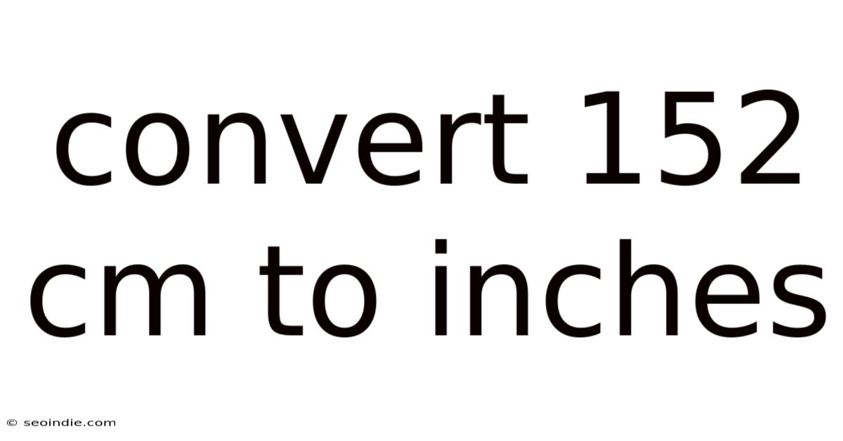 Convert 152 Cm To Inches