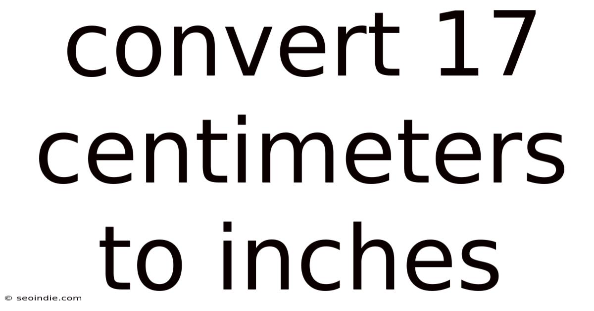 Convert 17 Centimeters To Inches