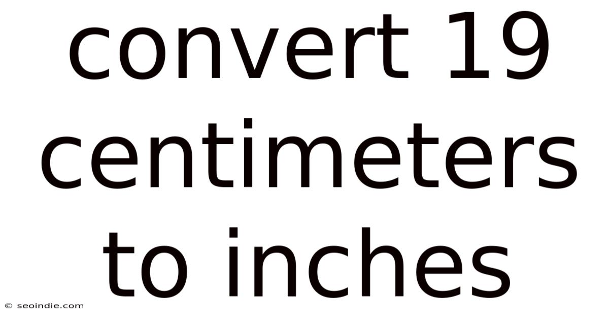 Convert 19 Centimeters To Inches
