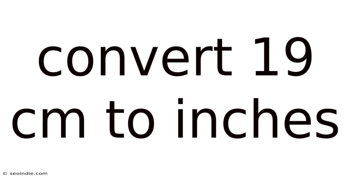 Convert 19 Cm To Inches