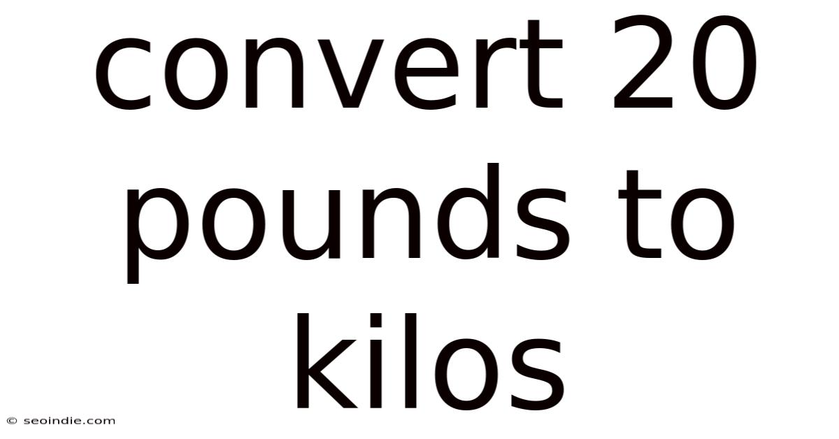 Convert 20 Pounds To Kilos