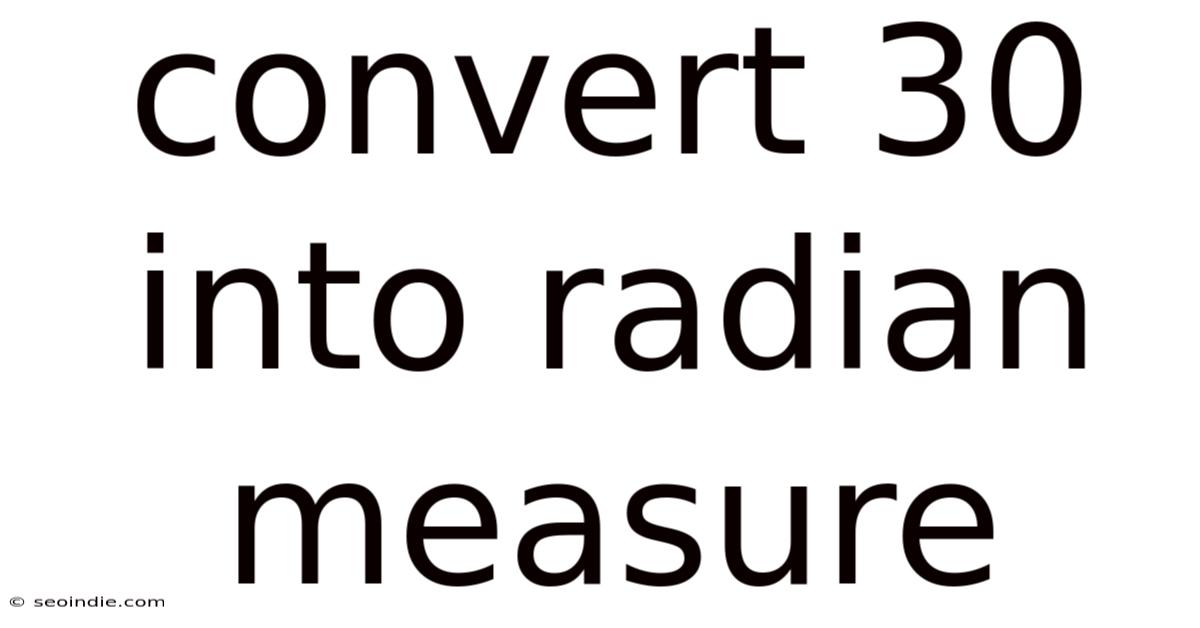 Convert 30 Into Radian Measure