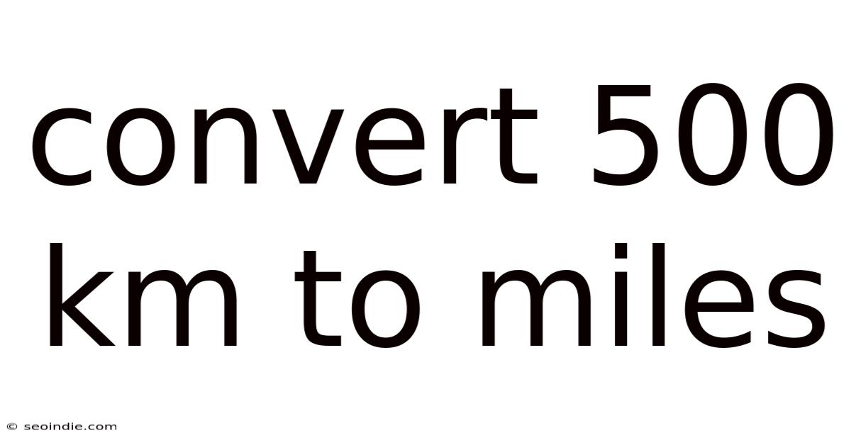 Convert 500 Km To Miles
