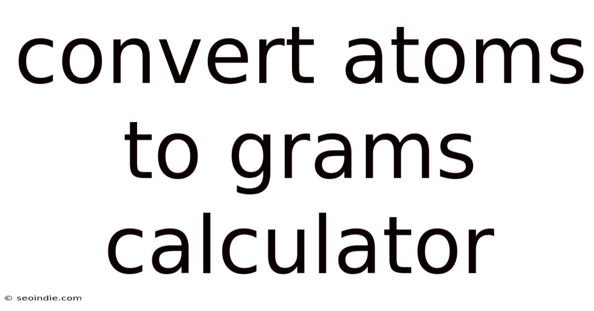 Convert Atoms To Grams Calculator