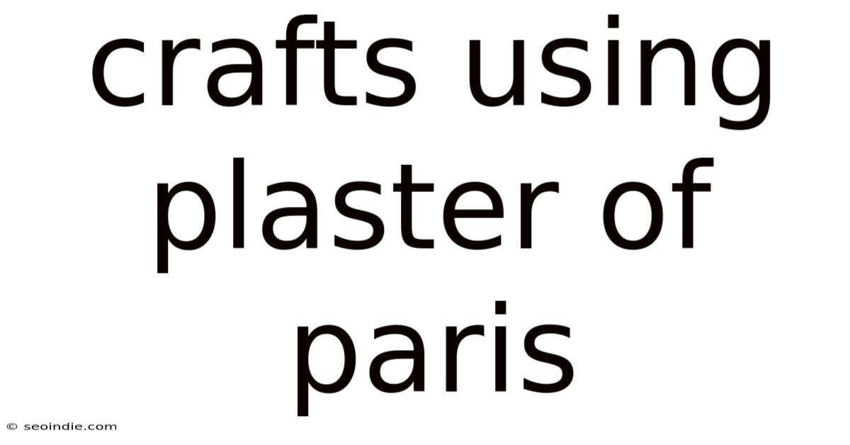 Crafts Using Plaster Of Paris