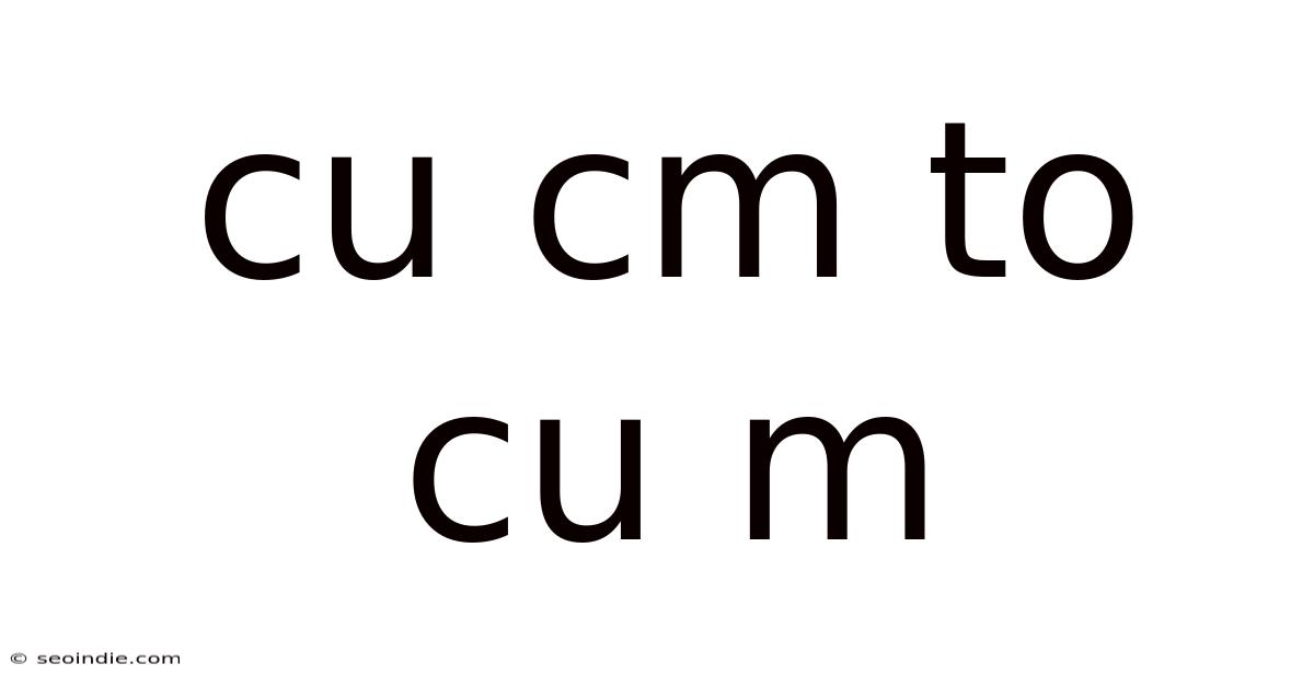 Cu Cm To Cu M