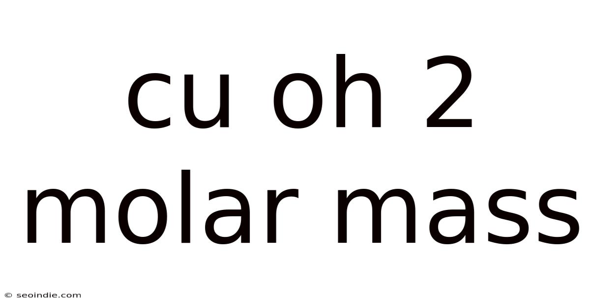 Cu Oh 2 Molar Mass