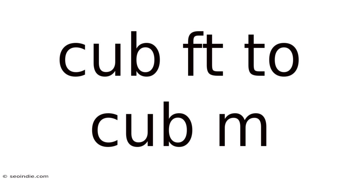 Cub Ft To Cub M