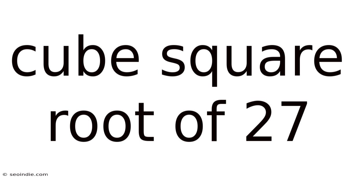 Cube Square Root Of 27