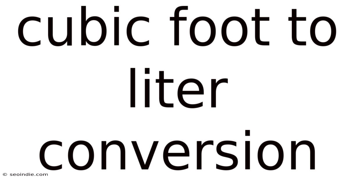 Cubic Foot To Liter Conversion