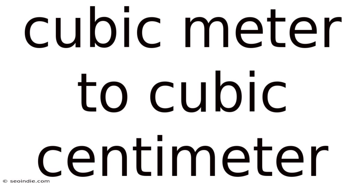 Cubic Meter To Cubic Centimeter