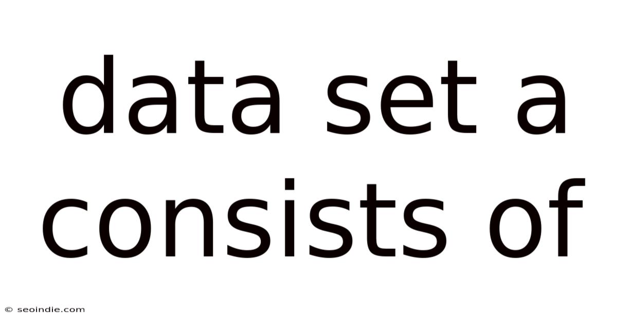 Data Set A Consists Of