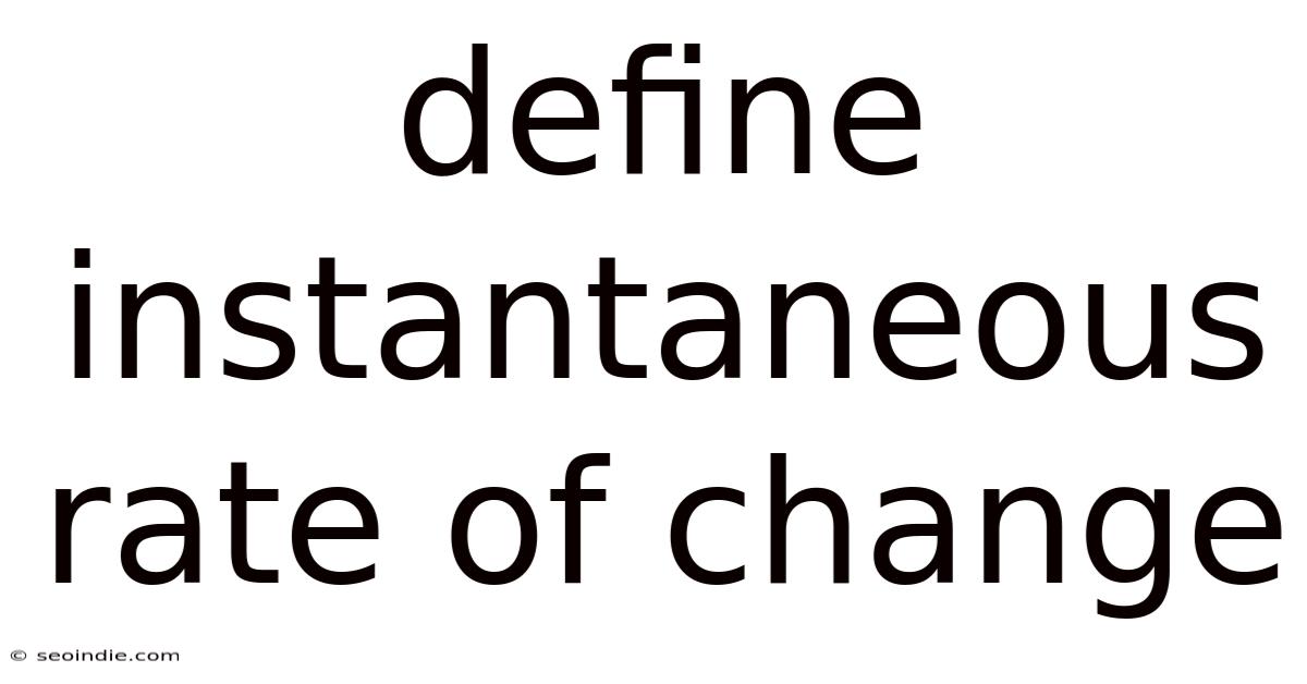 Define Instantaneous Rate Of Change