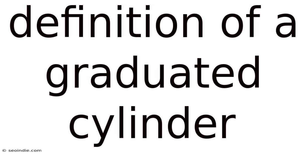 Definition Of A Graduated Cylinder