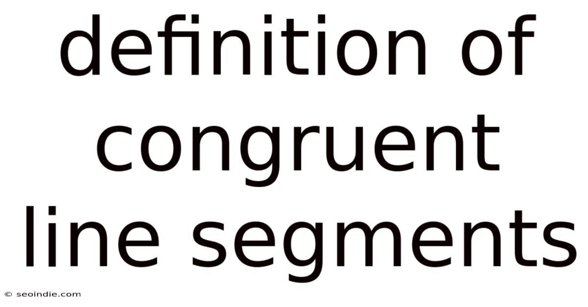 Definition Of Congruent Line Segments