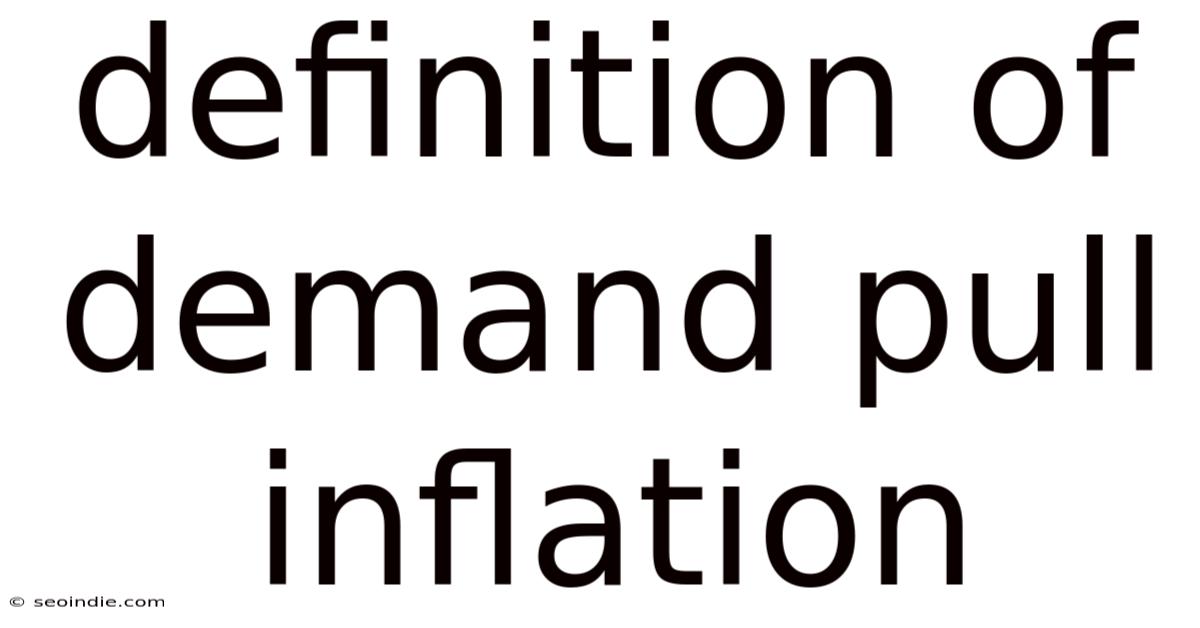 Definition Of Demand Pull Inflation
