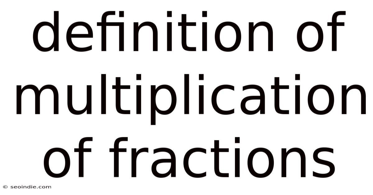 Definition Of Multiplication Of Fractions
