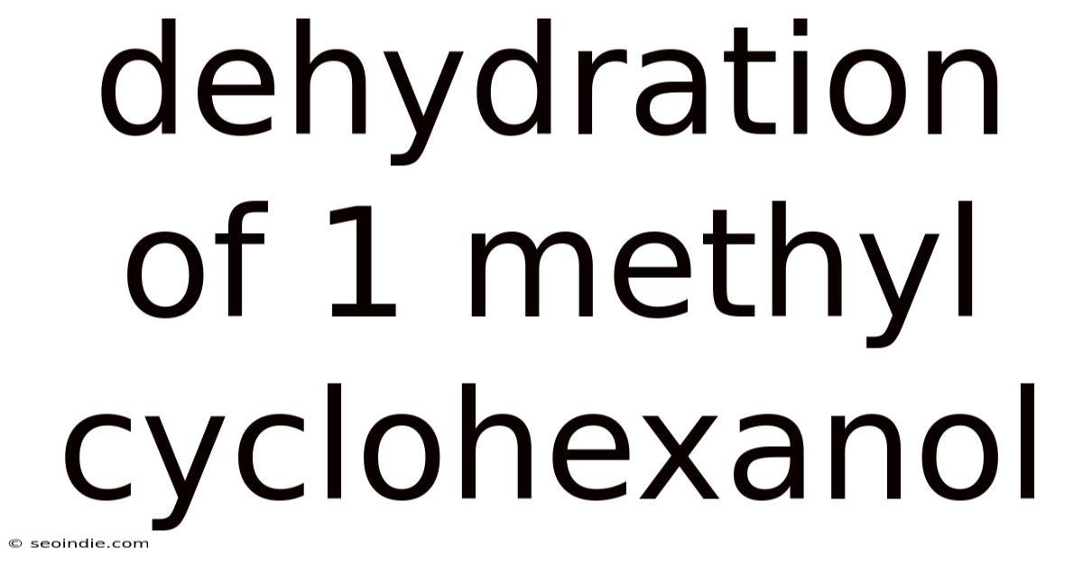 Dehydration Of 1 Methyl Cyclohexanol