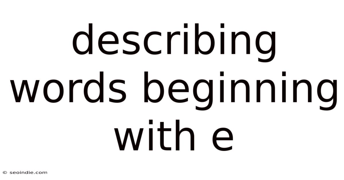 Describing Words Beginning With E