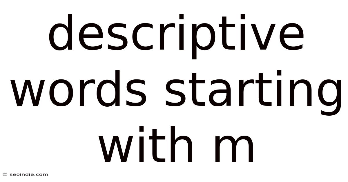 Descriptive Words Starting With M