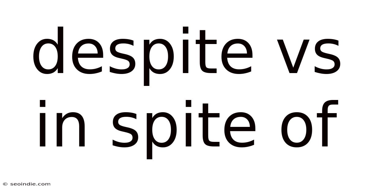 Despite Vs In Spite Of