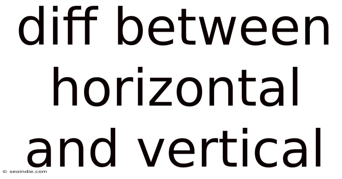 Diff Between Horizontal And Vertical