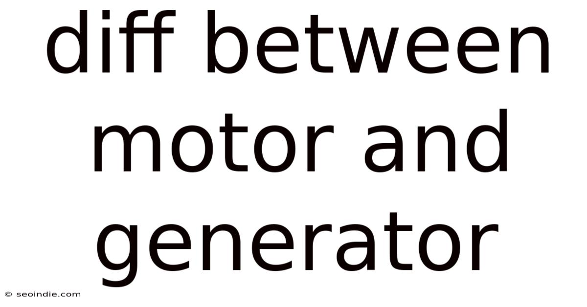 Diff Between Motor And Generator