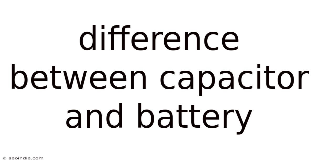 Difference Between Capacitor And Battery