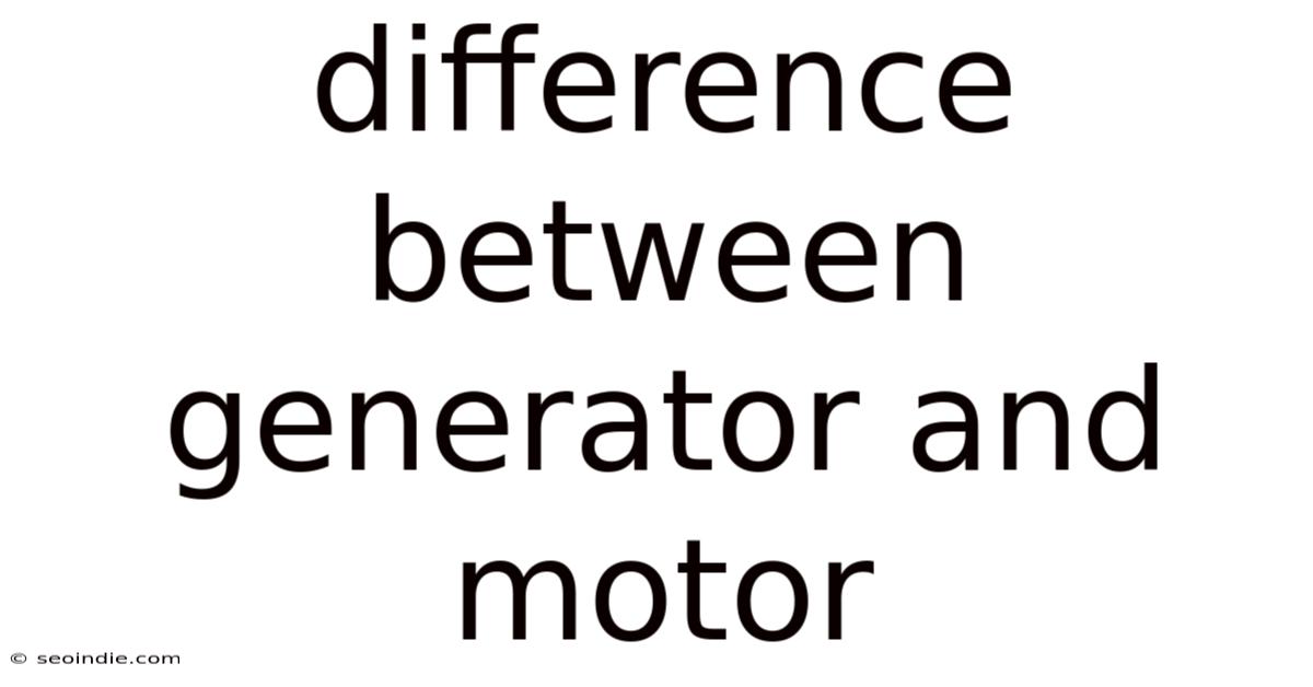 Difference Between Generator And Motor