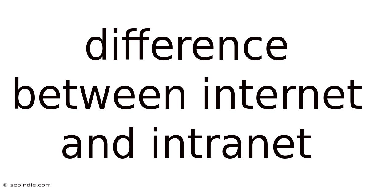 Difference Between Internet And Intranet