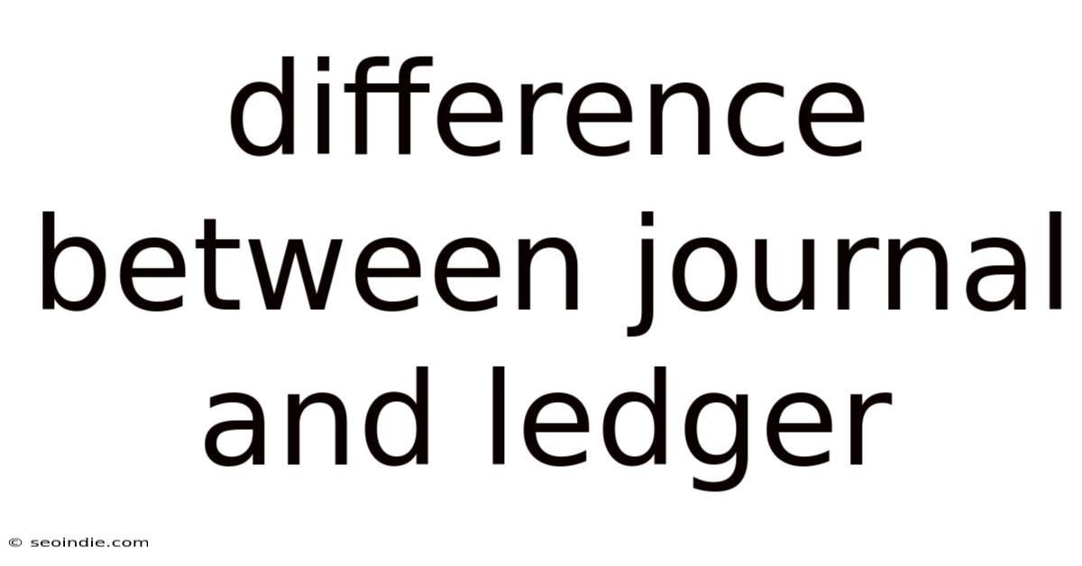 Difference Between Journal And Ledger