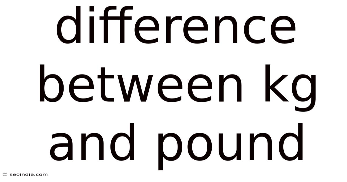 Difference Between Kg And Pound
