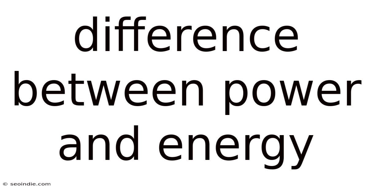 Difference Between Power And Energy