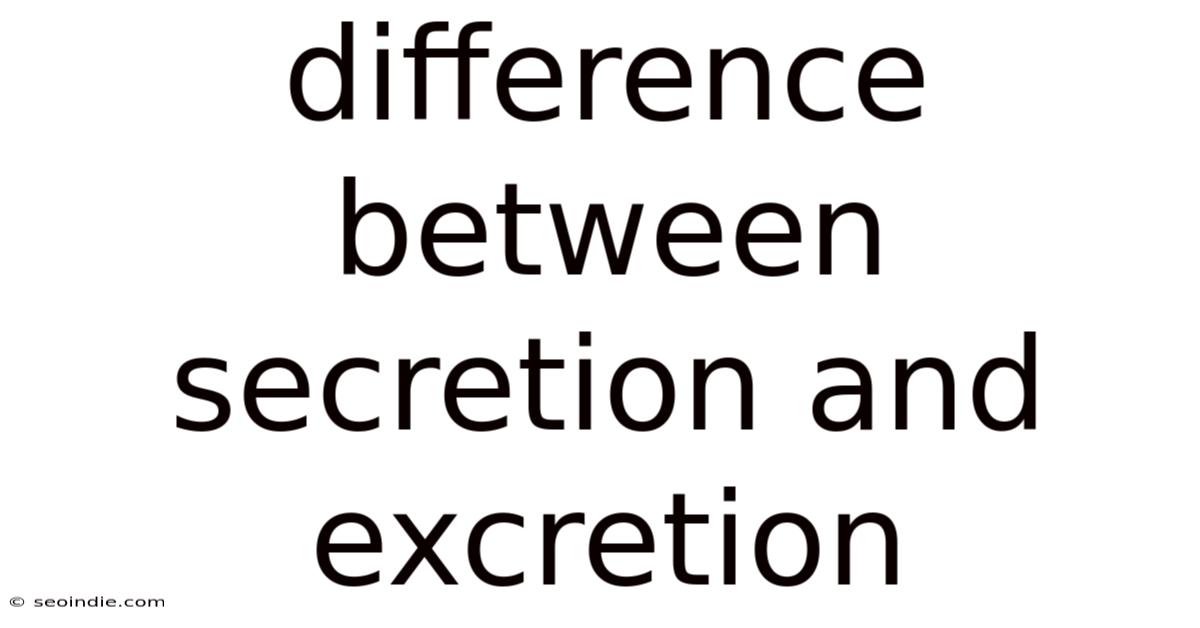 Difference Between Secretion And Excretion