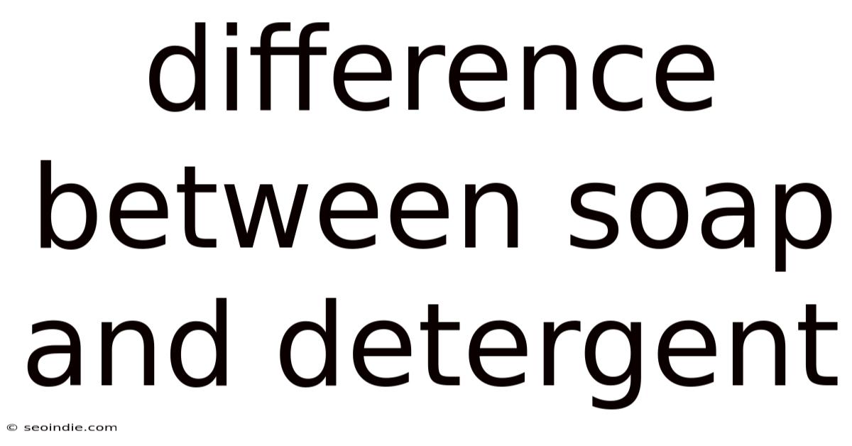 Difference Between Soap And Detergent