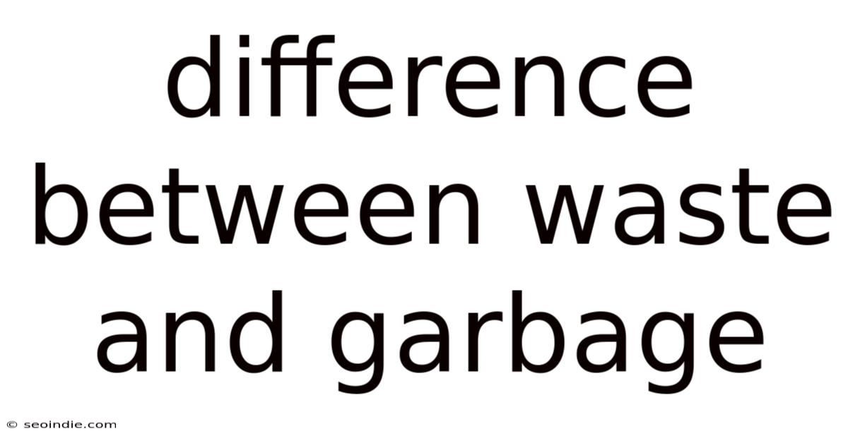 Difference Between Waste And Garbage