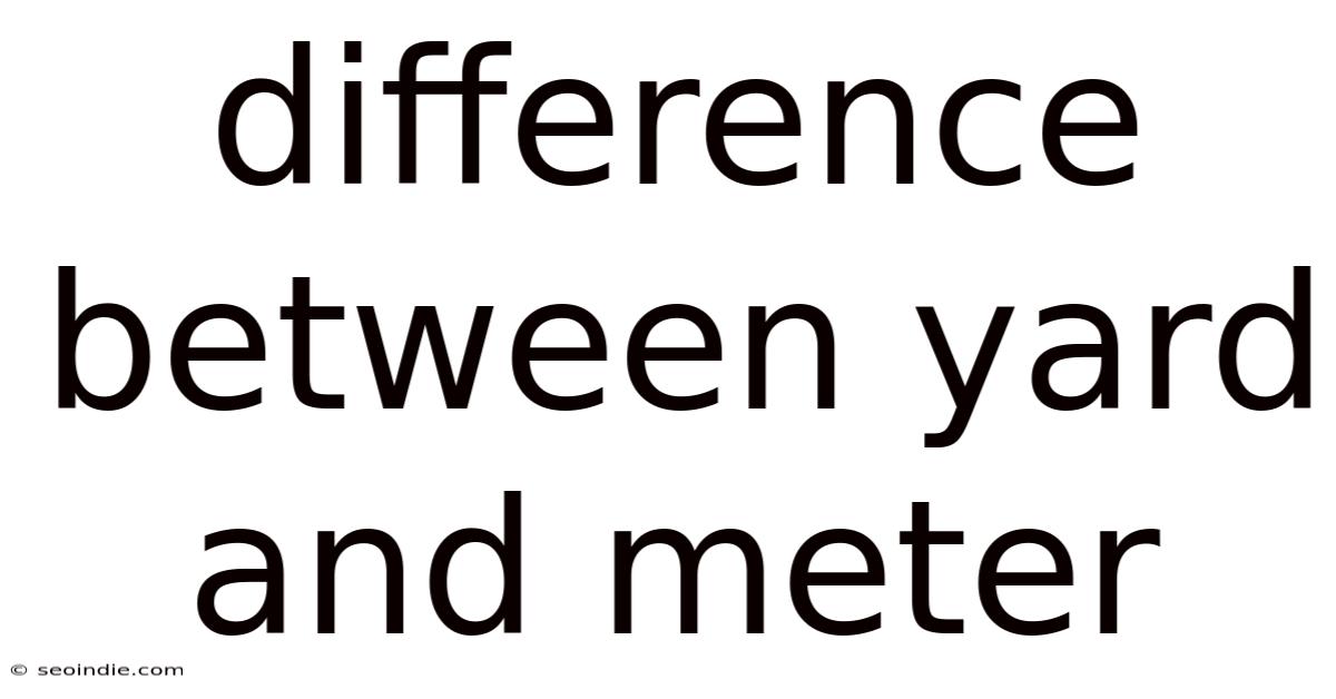 Difference Between Yard And Meter