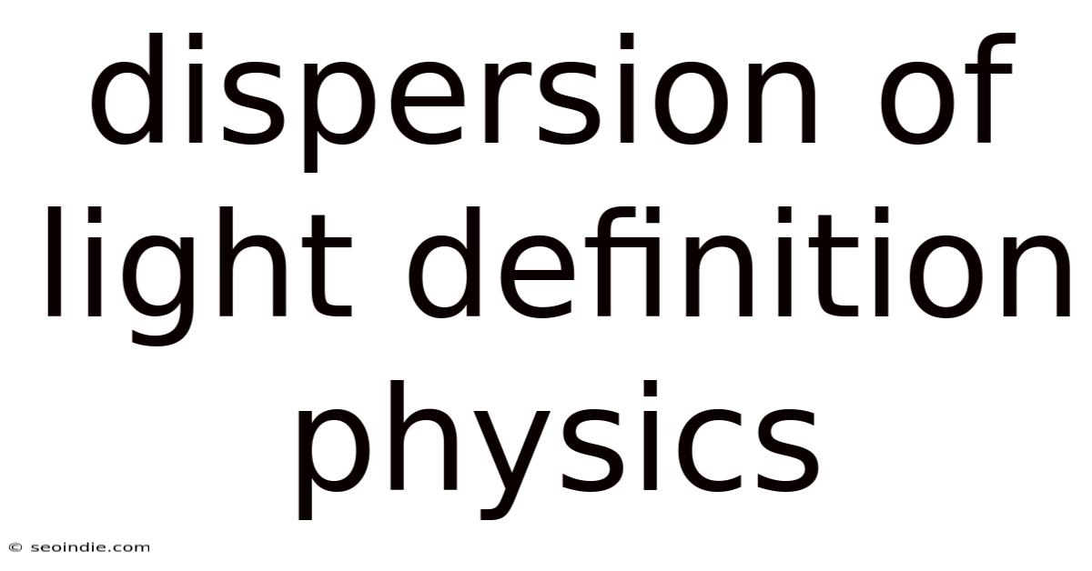 Dispersion Of Light Definition Physics