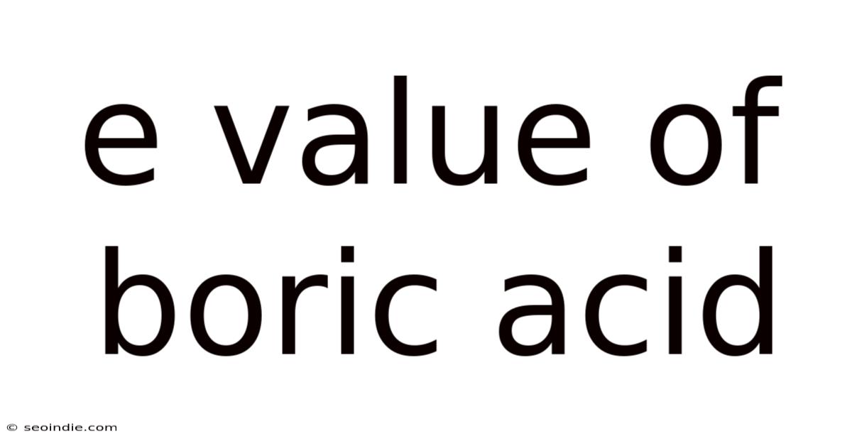 E Value Of Boric Acid