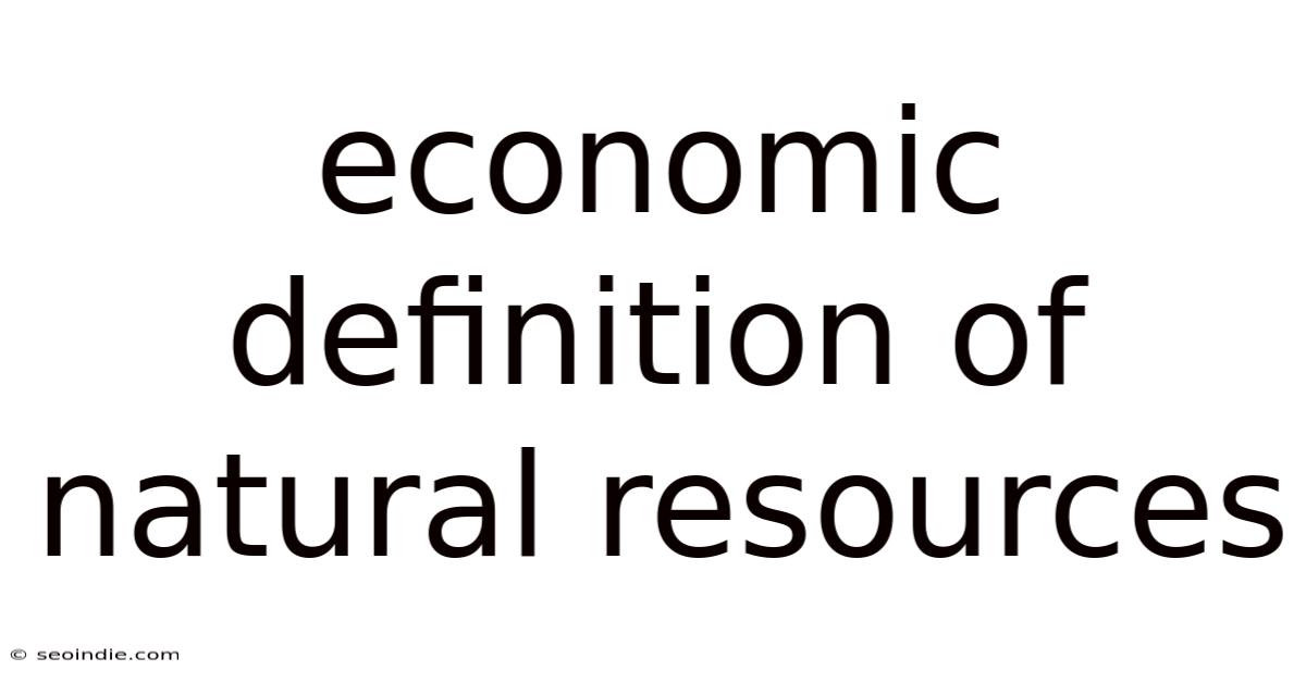 Economic Definition Of Natural Resources