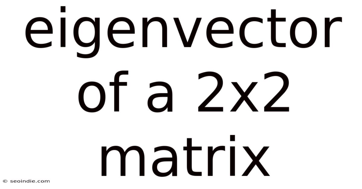 Eigenvector Of A 2x2 Matrix