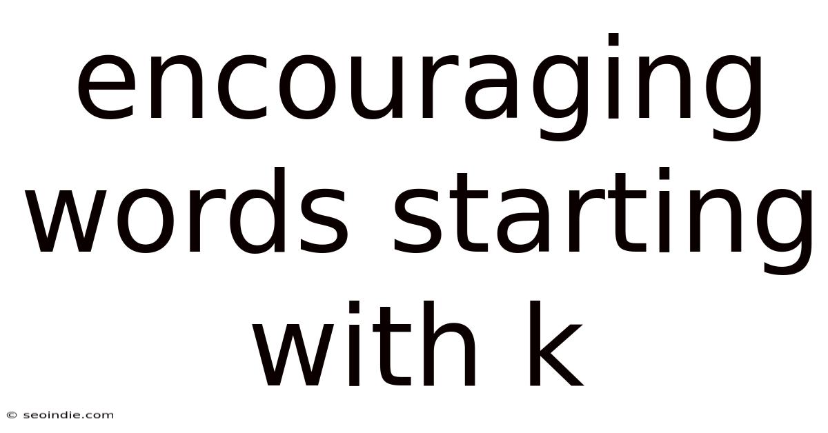 Encouraging Words Starting With K