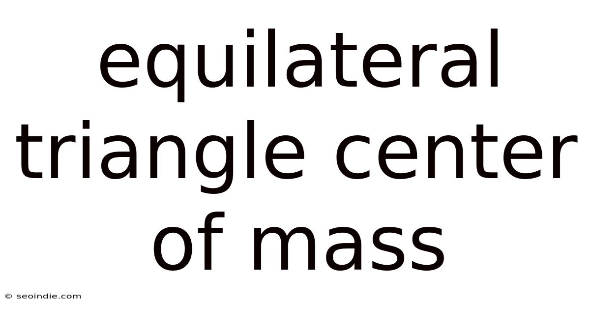 Equilateral Triangle Center Of Mass