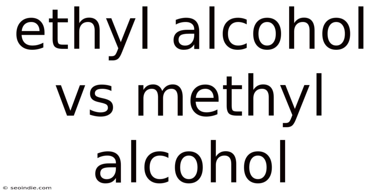 Ethyl Alcohol Vs Methyl Alcohol