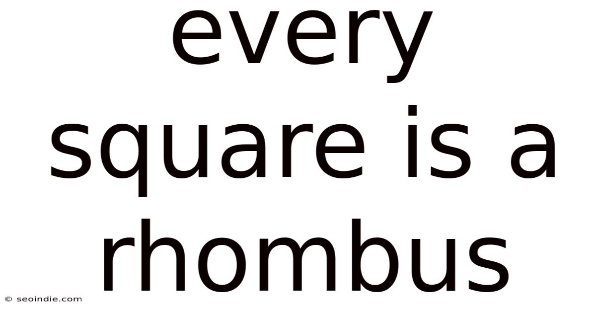 Every Square Is A Rhombus